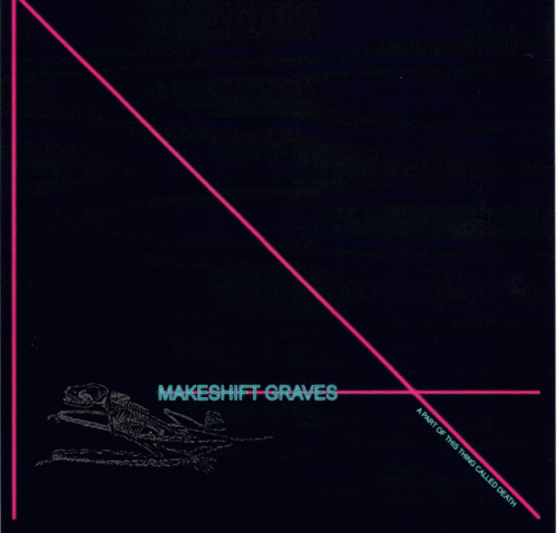 Makeshift Graves : A Part of This Thing Called Death